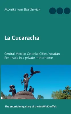 La Cucaracha : Mexique central, villes coloniales, péninsule du Yucatan en camping-car privé - La Cucaracha: Central Mexico, Colonial Cities, Yucatn Peninsula in a private motorhome