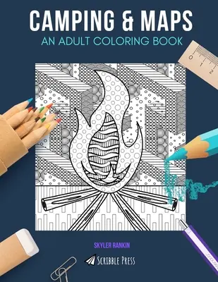 Camping et cartes : UN LIVRE DE COLORIAGE POUR ADULTES : Camping et cartes - 2 livres de coloriage en 1 - Camping & Maps: AN ADULT COLORING BOOK: Camping & Maps - 2 Coloring Books In 1