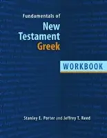 Fondamentaux du grec du Nouveau Testament : cahier d'exercices - Fundamentals of New Testament Greek: Workbook