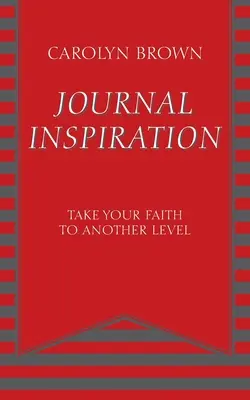 Journal Inspiration : Faites passer votre foi à un autre niveau - Journal Inspiration: Take Your Faith to Another Level