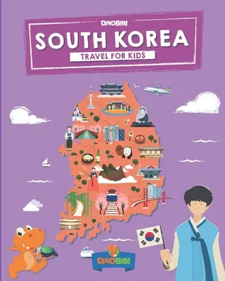 Corée du Sud : Voyage pour les enfants : Découvrir la Corée du Sud en s'amusant - South Korea: Travel for kids: The fun way to discover South Korea