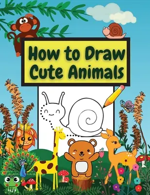 Comment dessiner des animaux mignons : Un cahier d'exercices étonnant pour apprendre à dessiner des animaux différents, à relier les points, à dessiner et à colorier étape par étape. - How to Draw Cute Animals: Amazing Workbook Learn to Draw diferents Animals Connect the Dots, Step-by-Step Drawing and Coloring