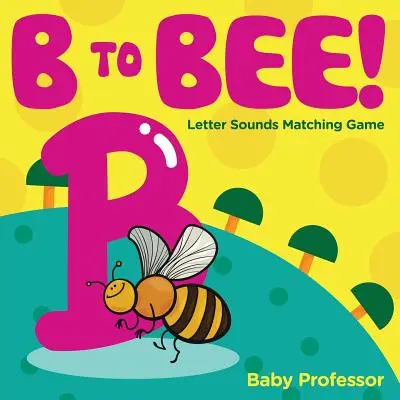 B to Bee ! - Jeu d'association de lettres et de sons - B to Bee! - Letter Sounds Matching Game