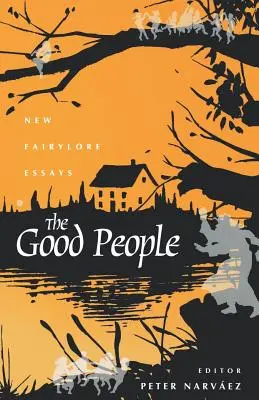Les bonnes gens : Nouveaux essais sur les contes de fées - The Good People: New Fairylore Essays