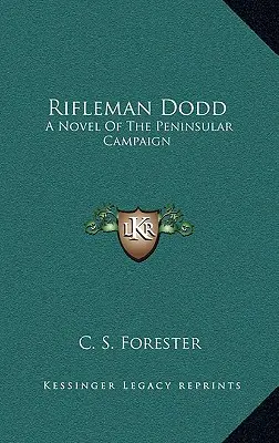 Le tirailleur Dodd : Un roman de la campagne péninsulaire - Rifleman Dodd: A Novel of the Peninsular Campaign