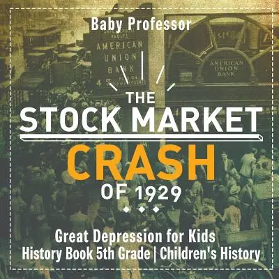 Le krach boursier de 1929 - La Grande Dépression pour les enfants - Livre d'histoire pour les enfants de CM2 - The Stock Market Crash of 1929 - Great Depression for Kids - History Book 5th Grade Children's History