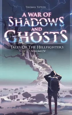 La guerre des ombres et des fantômes : Histoires des combattants de l'enfer Volume 4 - War of Shadows and Ghosts: Tales of the Hellfighters Volume 4