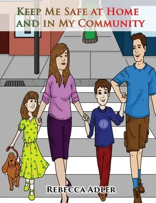 Keep Me Safe At Home And In My Community : Un manuel sur la sécurité pour les jeunes enfants et leurs familles - Keep Me Safe At Home And In My Community: A Handbook On Safety For Young Children And Their Families