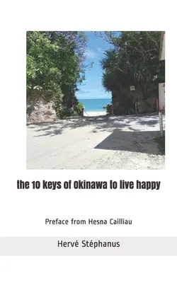 Les 10 clés d'Okinawa pour vivre heureux - The 10 keys of Okinawa to live happy