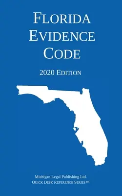 Code de la preuve de Floride ; édition 2020 - Florida Evidence Code; 2020 Edition