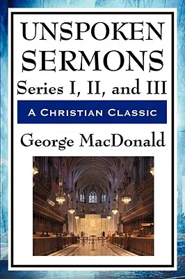 Sermons non prononcés : Séries I, II et III - Unspoken Sermons: Series I, II, and III