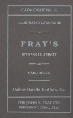 The John S. Fray Company 1911 Catalogue No. 26