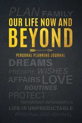 Notre vie d'aujourd'hui et d'après : Journal de planification personnelle - Our Life Now and Beyond: Personal Planning Journal