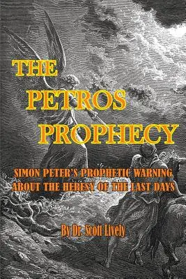 La prophétie de Petros : L'avertissement prophétique de Simon Pierre sur l'hérésie des derniers jours - The Petros Prophecy: Simon Peter's Prophetic Warning about the Heresy of the Last Days