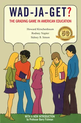 Wad-Ja-Get ? Le jeu des notes dans l'éducation américaine, édition du 50e anniversaire - Wad-Ja-Get?: The Grading Game in American Education, 50th Anniversary Edition