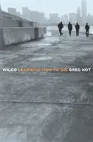 Wilco : Learning How to Die - Wilco: Learning How to Die