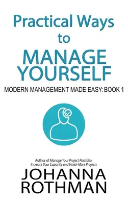 Moyens pratiques de se gérer soi-même : Le management moderne en toute simplicité, livre 1 - Practical Ways to Manage Yourself: Modern Management Made Easy, Book 1