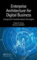 Architecture d'entreprise pour l'entreprise numérique : Stratégies de transformation intégrées - Enterprise Architecture for Digital Business: Integrated Transformation Strategies