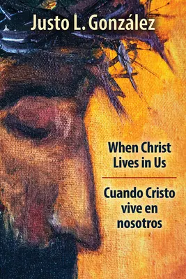 Quand le Christ vit en nous : Cuando Cristo Vive En Nosotros - When Christ Lives in Us: Cuando Cristo Vive En Nosotros