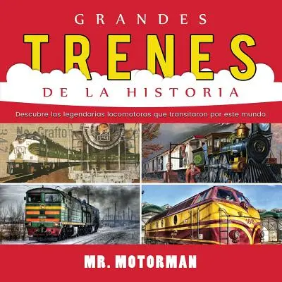 Grandes Trenes de la Historia : Découvrez les locomotives légendaires qui ont traversé le monde. - Grandes Trenes de la Historia: Descubre las legendarias locomotoras que transitaron por este mundo
