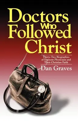 Les médecins qui ont suivi le Christ - Doctors Who Followed Christ