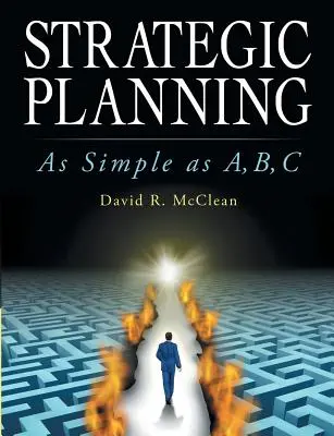 Planification stratégique : Aussi simple que A, B, C - Strategic Planning: As Simple as A, B, C