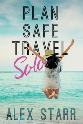 Planifier un voyage en solo en toute sécurité - Plan Safe Travel Solo