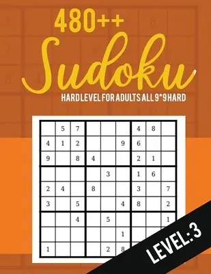 Sudoku : Sudoku : Niveau Difficile pour Adultes Tous 9*9 Niveau Difficile 480++ Sudoku : 3 - Livres de Puzzle Sudoku Difficile - Livres de Puzzle Sudoku en gros caractères - Sudoku: Hard Level for Adults All 9*9 Hard 480++ Sudoku level: 3 - Sudoku Puzzle Books Hard - Large Print Sudoku Puzzle Books