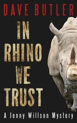 Dans le rhinocéros nous avons confiance : Un mystère de Jenny Willson - In Rhino We Trust: A Jenny Willson Mystery