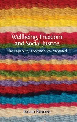 Bien-être, liberté et justice sociale : L'approche par les capacités réexaminée - Wellbeing, Freedom and Social Justice: The Capability Approach Re-Examined