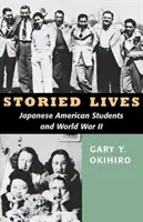 Storied Lives : Les étudiants américains d'origine japonaise et la Seconde Guerre mondiale - Storied Lives: Japanese American Students and World War II