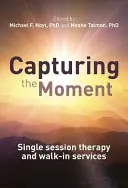 Capturer l'instant : Thérapie à séance unique et services sans rendez-vous - Capturing the Moment: Single-Session Therapy and Walk-In Services