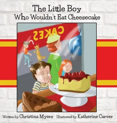 Le petit garçon qui ne voulait pas manger de gâteau au fromage : - Médaille d'or du Mom's Choice Award(R) - The Little Boy Who Wouldn't Eat Cheesecake: - Mom's Choice Award(R) Gold Medal Recipient