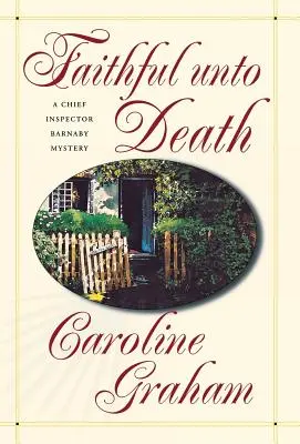 Fidèle jusqu'à la mort : Un roman de l'inspecteur en chef Barnaby - Faithful Unto Death: A Chief Inspector Barnaby Novel