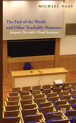 La fin du monde et autres moments d'apprentissage : Le séminaire final de Jacques Derrida - The End of the World and Other Teachable Moments: Jacques Derrida's Final Seminar