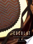 Cocolat : Desserts extraordinaires au chocolat - Cocolat: Extraordinary Chocolate Desserts