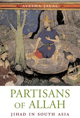 Partisans d'Allah : Le Jihad en Asie du Sud - Partisans of Allah: Jihad in South Asia