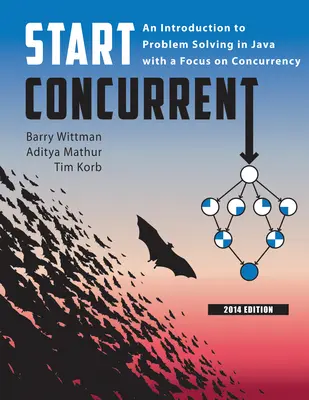 Start Concurrent : Une introduction à la résolution de problèmes en Java avec un accent sur la simultanéité, 2014 - Start Concurrent: An Introduction to Problem Solving in Java with a Focus on Concurrency, 2014