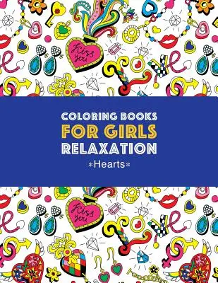 Livres de coloriage pour filles Relaxation : Coeurs : Des dessins détaillés pour les filles plus âgées et les adolescentes ; des cœurs et des motifs de cœurs Zendoodle relaxants ; des oiseaux mignons, des hiboux, des oiseaux de proie ; des oiseaux de proie ; des oiseaux de proie ; des oiseaux de pro - Coloring Books For Girls Relaxation: Hearts: Detailed Designs For Older Girls & Teens; Relaxing Zendoodle Hearts & Heart Patterns; Cute Birds, Owls, B