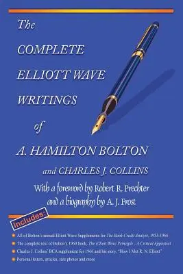 Les écrits complets sur les vagues d'Elliott de A. Hamilton Bolton et Charles J. Collins : Avec un avant-propos de Robert R. Prechter et une biographie de A. J. Frost - The Complete Elliott Wave Writings of A. Hamilton Bolton and Charles J. Collins: With a Foreword by Robert R. Prechter and a Biography by A. J. Frost