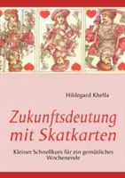 Zukunftsdeutung mit Skatkarten : Un petit effort pour un week-end en douceur - Zukunftsdeutung mit Skatkarten: Kleiner Schnellkurs fr ein gemtliches Wochenende