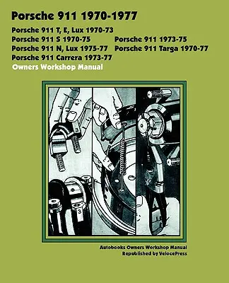 Manuel d'atelier du propriétaire de Porsche 911, 911e, 911n, 911s, 911t, 911 Carrera, 911 Lux, 911 Targa 1970-1977 - Porsche 911, 911e, 911n, 911s, 911t, 911 Carrera, 911 Lux, 911 Targa 1970-1977 Owners Workshop Manual