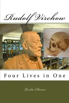 Rudolf Virchow : Quatre vies en une - Rudolf Virchow: Four Lives in One