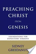 Prêcher le Christ à partir de la Genèse : Fondements pour des sermons expositoires - Preaching Christ from the Genesis: Foundations for Expository Sermons