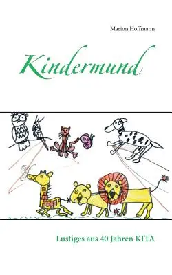 Kindermund : Lustiges aus 40 Jahren KITA (en anglais) - Kindermund: Lustiges aus 40 Jahren KITA