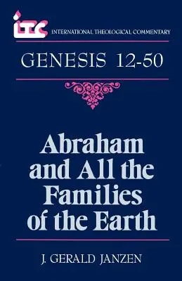 Abraham et toutes les familles de la terre : Un commentaire sur le livre de la Genèse 12-50 - Abraham and All the Families of the Earth: A Commentary on the Book of Genesis 12-50