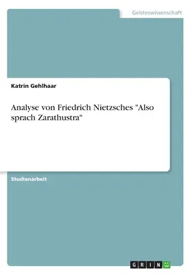 Analyse de l'œuvre de Friedrich Nietzsches Also sprach Zarathustra - Analyse von Friedrich Nietzsches Also sprach Zarathustra