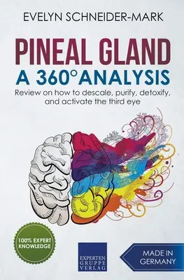 La glande pinéale - Une analyse à 360° - Comment détartrer, purifier, désintoxiquer et activer le troisième œil ? - Pineal Gland - A 360 Analysis - Review on How to Descale, Purify, Detoxify, and Activate the Third Eye