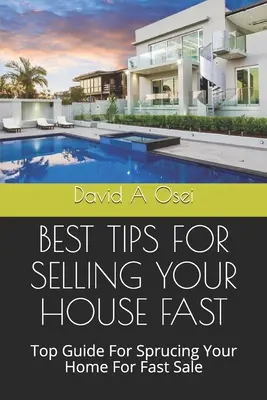 Les meilleurs conseils pour vendre votre maison rapidement : Les meilleurs conseils pour vendre votre maison rapidement : Top Guide for Sprucing Your Home For Fast Sale - Best Tips for Selling Your House Fast: Top Guide For Sprucing Your Home For Fast Sale