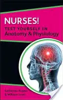 Infirmières ! Testez vos connaissances en anatomie et physiologie - Nurses! Test Yourself in Anatomy & Physiology